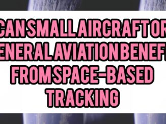 Can Small Aircraft Or General Aviation Benefit From Space-Based Tracking