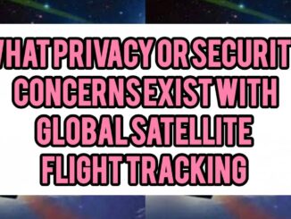 What Privacy Or Security Concerns Exist With Global Satellite Flight Tracking
