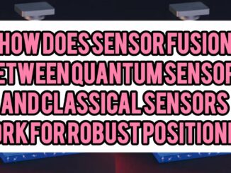 How Does Sensor Fusion Between Quantum Sensors and Classical Sensors Work for Robust Positioning